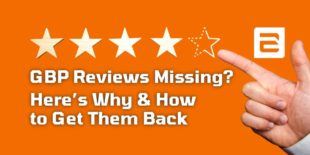 GBP Reviews Missing Here’s Why and How to Get Them Back