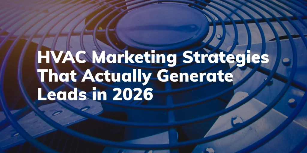Residential HVAC fan unit with overlay of words: "HVAC Marketing Strategies That Actually Generate Leads n 2026"
